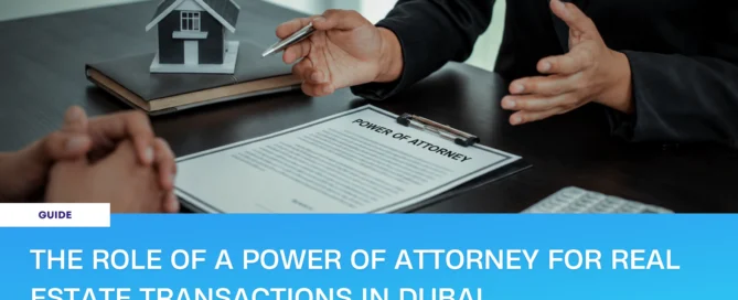 Power of attorney for real estate transactions in Dubai, with a property consultant and client signing a POA document beside a model house